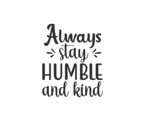 always stay humble and  kind. school T-shirt design, Teacher gift, School T-shirt vector, Teacher Shirt vector, typography T-shirt Design
