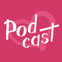 Podcast white handwritten lettering on pink background with heart. Podcasting, broadcasting, online radio, interview. Podcast channel logo. Design for posters, T-shirts, banners, print invitations.