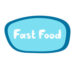 Fast food text on an oval speech bubble. Blue colors. Vector Fast food sticker. Fast food product label. Template for ads, signboards, packaging and identity and web designs.