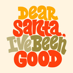 Dear Santa, I have been good hand-drawn lettering for Christmas time. Text for social media, print, t-shirt, card, poster, promotional gift, landing page, web design elements. Vector illustration