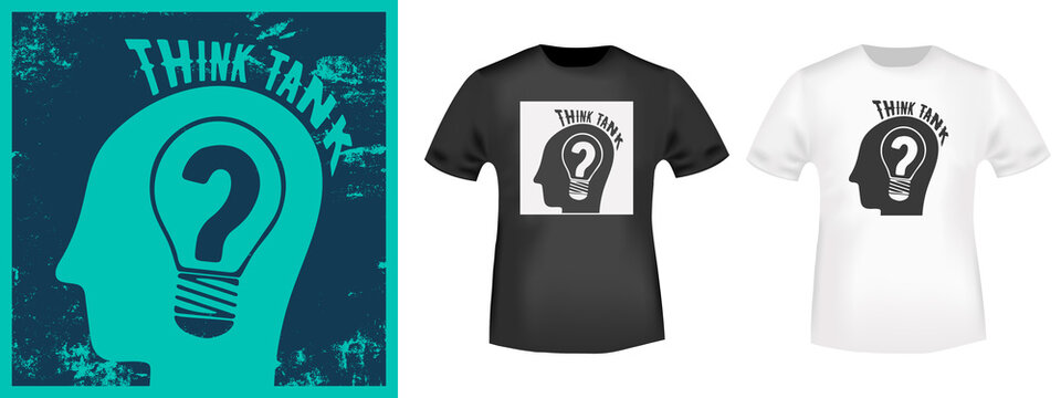 Think tank quote typography for t-shirt stamp, tee print, applique, fashion slogan, badge, label clothing, jeans, and casual wear. Vector illustration