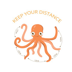 Keep your distance - coronavirus kids self care protection 2020 pandemy. Octopus illustration for kindergarden, primery school, playground. Vector stock illustration isolated on white background.
