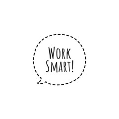 ''Work smart!'' Lettering