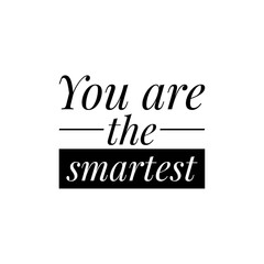 ''You are the smartest'' Lettering
