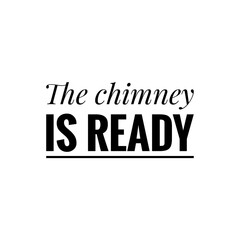 ''The chimney is ready'' Lettering