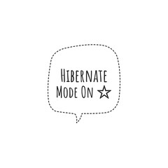 ''Hibernate mode on'' Lettering