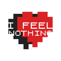 Funny Sarcastic Valentines Day typography logo emblem. I feel nothing quote. Holiday print for t-shirt, poster, card and sticker. Stock design isolated on white