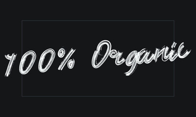 Obraz premium 100% Organic Typography Handwritten modern brush lettering words in white text and phrase isolated on the Black background