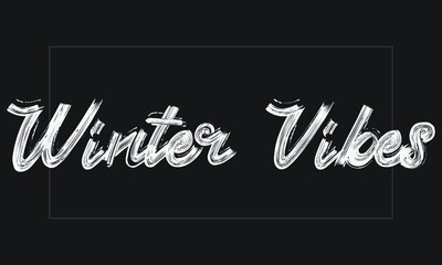 Winter Vibes Typography Handwritten modern  brush lettering words in white text and phrase isolated on the Black background