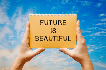 Text sign showing Future Is Beautiful. Self-confidence Motivation