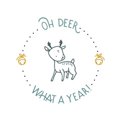 New Year postcard with a deer, bells and lettering. Inscription Oh, deer, what a year. Vector isolated illustration.