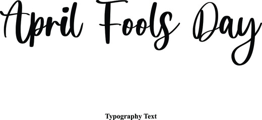April Fools Day Cursive Calligraphy Text on White Background