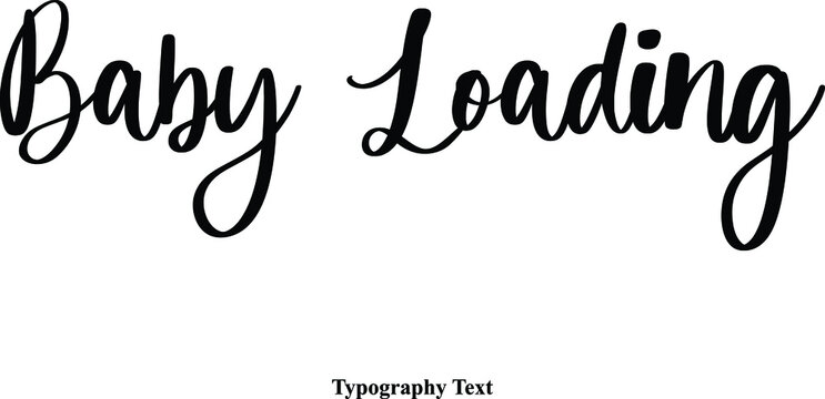 Baby Loading Cursive Calligraphy Text on White Background