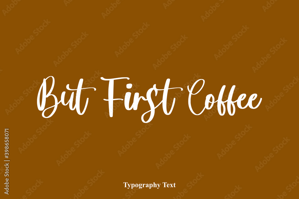 Fototapete but first coffee handwriting cursive typescript typography on brown background