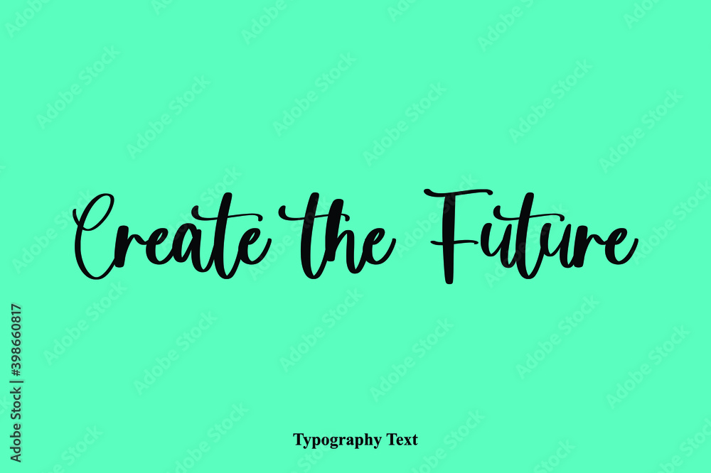 Fototapete create the future typescript hand lettering typography phrase