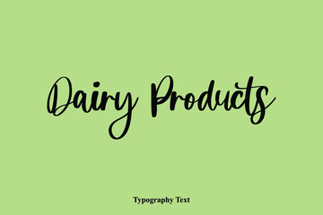 Dairy Products. Handwriting Typography Text Light On Green Background