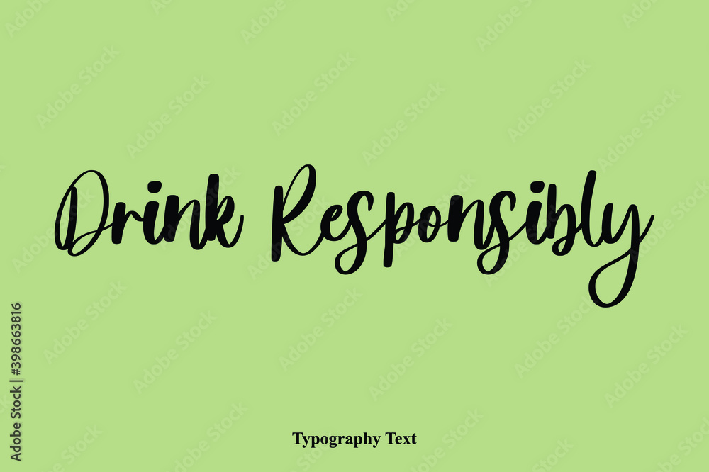 Fototapete drink responsibly handwriting cursive typescript typography phrase