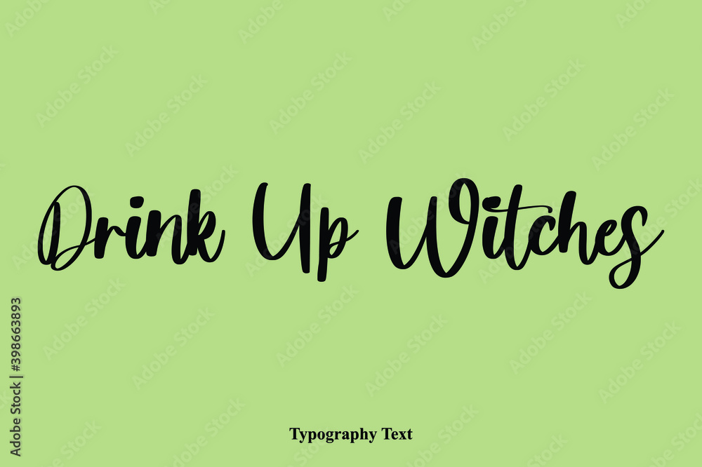 Poster drink up witches handwriting cursive typescript typography phrase