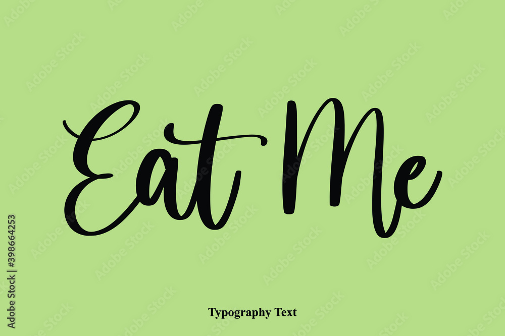 Fototapete eat me handwriting cursive typescript typography phrase