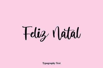 Feliz Natal Handwriting Cursive Typescript Typography Phrase