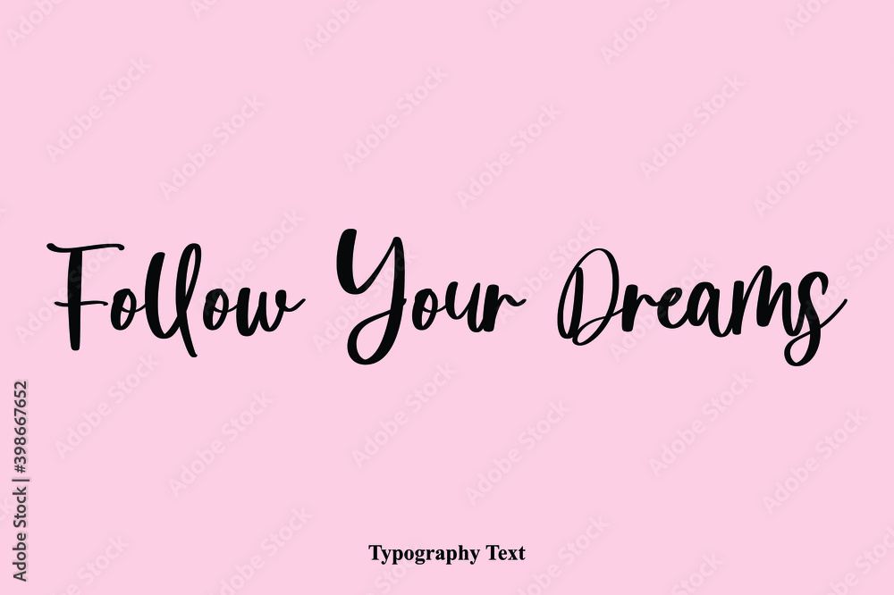 Fototapete follow your dreams handwriting cursive typescript typography phrase
