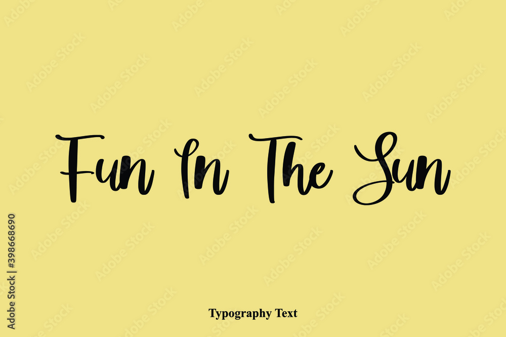Fototapete fun in the sun typescript cursive handwriting calligraphy phrase on yellow background