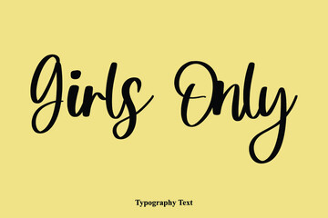 Girls Only Typescript Cursive Handwriting Calligraphy Phrase on Yellow Background