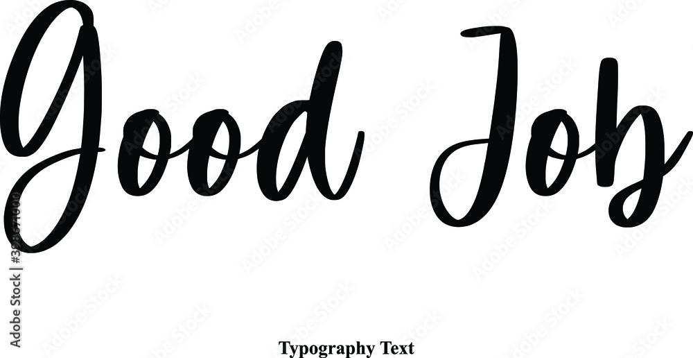 Fototapete good job typescript cursive handwriting calligraphy phrase