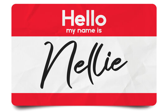 Hello my name is Nellie