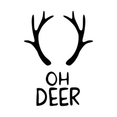 Hand Drawn Ink Lettering. Lettering - Oh deer with horns. Vector illustration, isolated on white