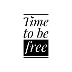 ''Time to be free'' Lettering