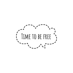 ''Time to be free'' Lettering