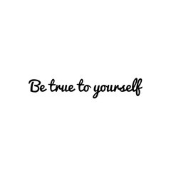 ''Be true to yourself'' Lettering