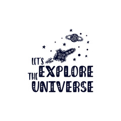 Inspirational vector lettering phrase: Let's Explore The Universe.