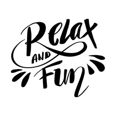 Relax and Fun. Hand drawn typography lettering phrase. Motivational quote.