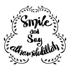 Fototapeta premium Smile and say Alhamdulillah. Hand Lettering. Islamic quote.