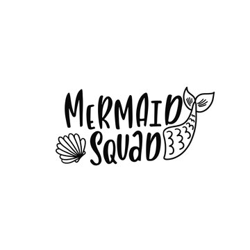 Hand drawing inspirational quote about summer - Mermaid Squad. Doodle tai land seashell for print, poster, t-shirt.