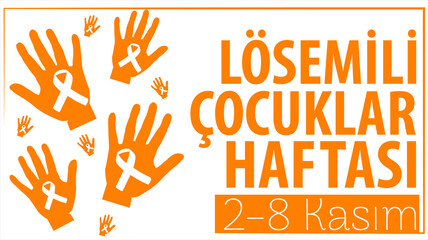 children with leukemia week 2-8 November Turkish: losemili cocuklar haftasi 2-8 Kasim 