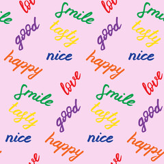 Seamless pattern with hand drawn positive words. Colorful elements on pink board. Nice, happy, good, tasty, smile and love words. Inspirational print for clothes, textiles, wrapping paper, web