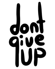 Dont give up black ink hand lettering