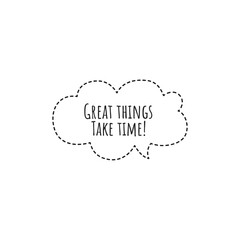 ''Great things take time'' Lettering
