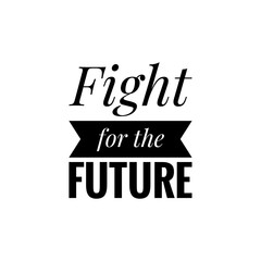''Fight for the future'' Lettering