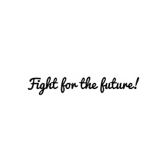 ''Fight for the future'' Lettering