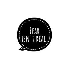''Fear isn't real'' Lettering