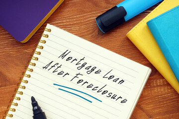 Financial concept about Mortgage Loan After Foreclosure with phrase on the page.