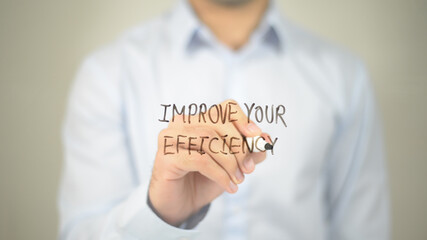 Improve Your Efficiency , man writing on transparent screen