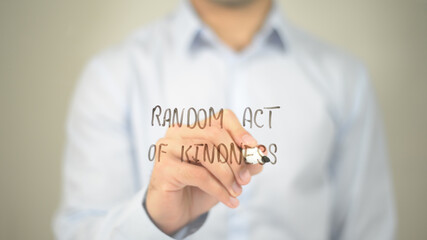 Random Act Of Kindness , man writing on transparent screen