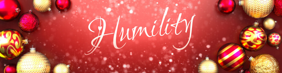 Humility and Christmas card, red background with Christmas ornament balls, snow and a fancy and elegant word Humility, 3d illustration