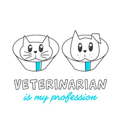 Vector hand drawn illustration, logotype for veterinary clinic or print for shirt. Dog and cat in protective collars, text (veterinarian is my profession), isolated on white background