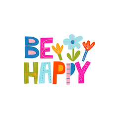 Be happy hand drawn lettering.  Colourful paper applique style. Anniversary invitation template for celebration design. Fun letters for birthday card, motivational poster
